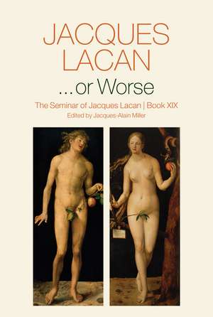 ...or Worse – The Seminar of Jacques Lacan, Book XIX de J Lacan