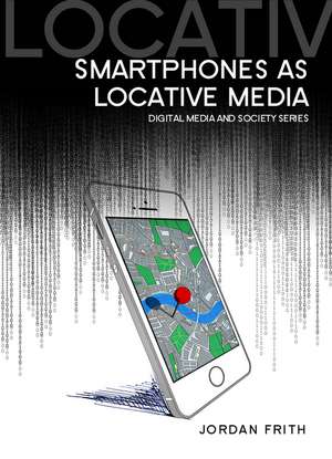 Smartphones as Locative Media de J Frith