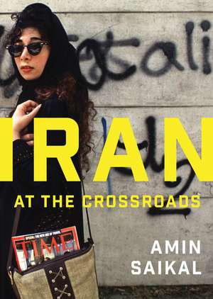 Iran at the Crossroads de A Saikal