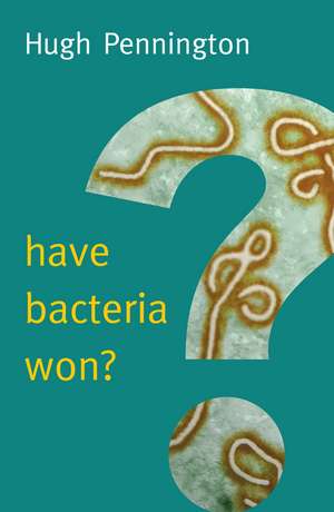 Have Bacteria Won? de H Pennington