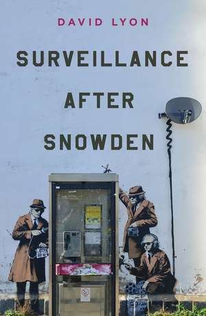 Surveillance After Snowden de D Lyon