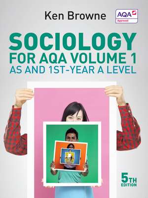 Sociology for AQA Volume 1 – AS and 1st–year A Level de K Browne