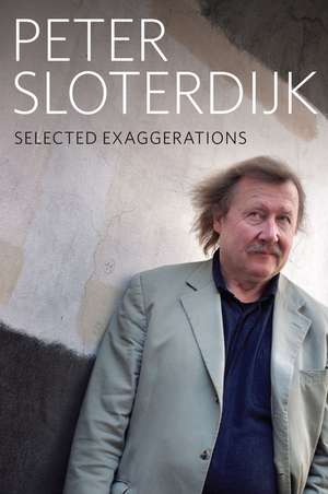 Selected Exaggerations de Peter Sloterdijk