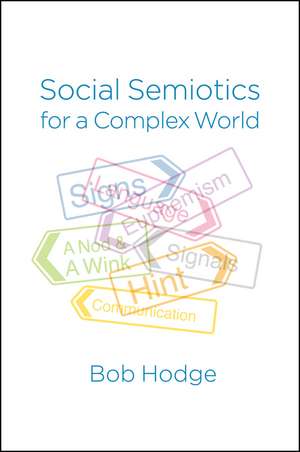 Social Semiotics for a Complex World de Bob Hodge