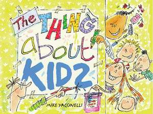 The Thing about Kids de Michael Yaconelli