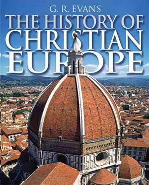 The History of Christian Europe de G. R. Evans