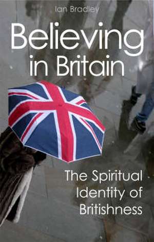 Believing in Britain de Ian Bradley