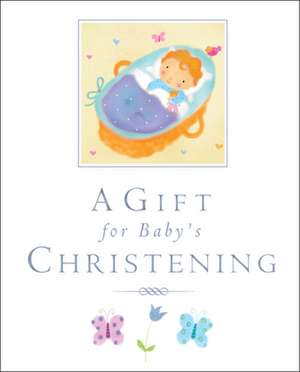 A Gift for Baby`s Christening de Lois Rock