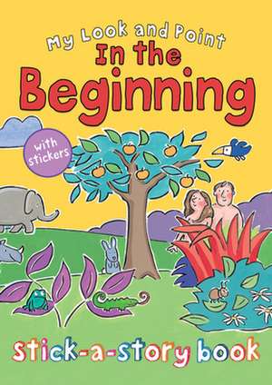 My Look and Point In the Beginning Stick–a–Story Book de Christina Goodings