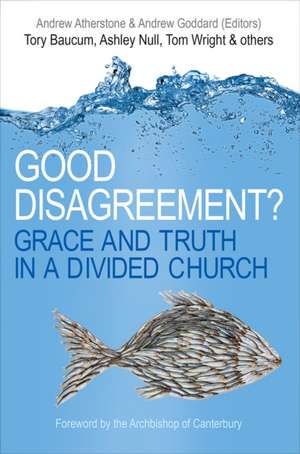 Good Disagreement? – Grace and truth in a divided church de Andrew Atherstone