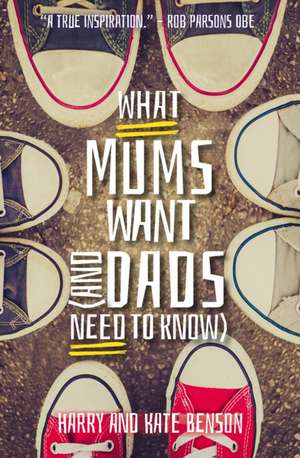 What Mums Want (and Dads Need to Know) de Harry Benson