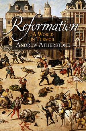 Reformation – A world in turmoil de Andrew Atherstone