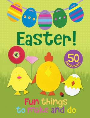 Easter! Fun Things to Make and Do de Christina Goodings