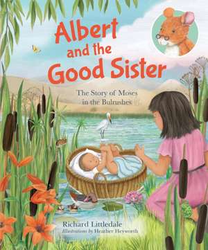 Albert and the Good Sister – The Story of Moses in the Bulrushes de Richard Littledale