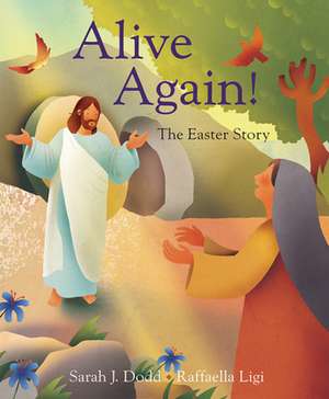 Alive Again! The Easter Story de Raffaella Ligi Dodd