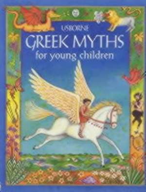 Greek Myths for Young Children de Anna Milbourne