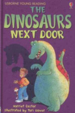 The Dinosaurs Next Door de Harriet Castor