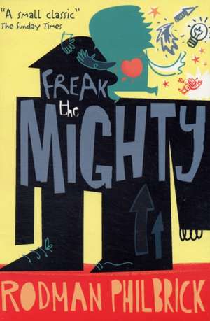 Cartea Freak the Mighty de Rodman Philbrick