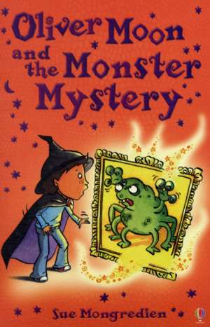 Oliver Moon and Monstery Mystery de Sue Mongredien