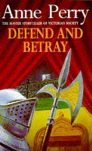 Defend and Betray (William Monk Mystery, Book 3) de Anne Perry