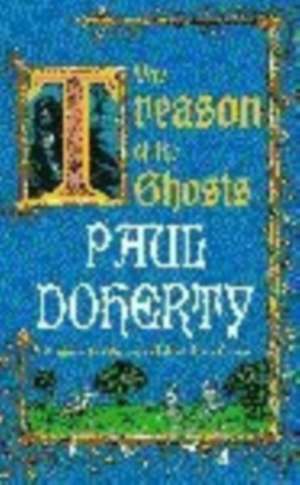 The Treason of the Ghosts (Hugh Corbett Mysteries, Book 12) de Paul Doherty