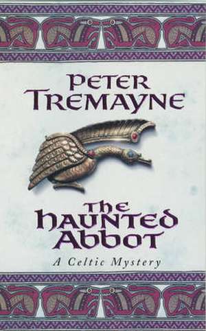 The Haunted Abbot (Sister Fidelma Mysteries Book 12) de Peter Tremayne