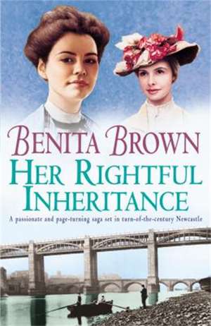 Her Rightful Inheritance: Can she find the happiness she deserves? de Benita Brown