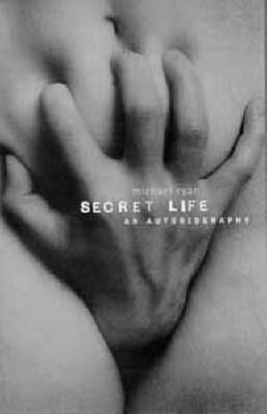 Secret Life: The Diary of a Sex Addict de Michael Ryan