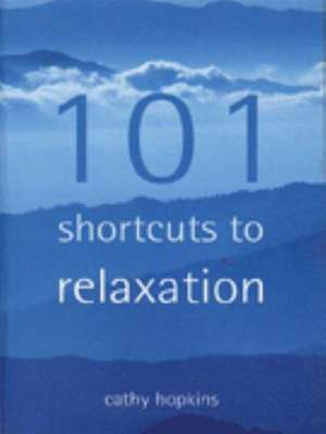 101 Short Cuts to Relaxation de Cathy Hopkins