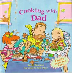 Cooking with Dad de Judy Bastyra