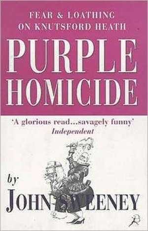 Purple Homicide: Fear and Loathing on Knutsford Heath de John Sweeney