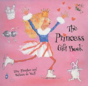 The Princess Gift Book de Tiny Fisscher