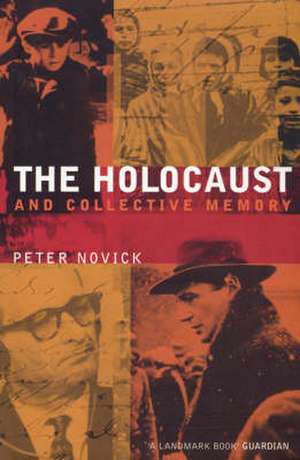 Holocaust and Collective Memory de Peter Novick