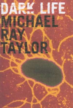 Dark Life de MICHAEL RAY TAYLOR