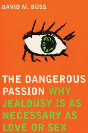 Buss, D: The Dangerous Passion de David M. Buss