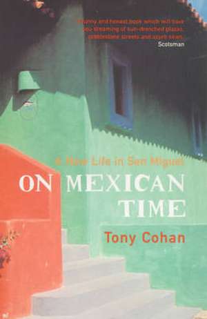 On Mexican Time de Tony Cohan