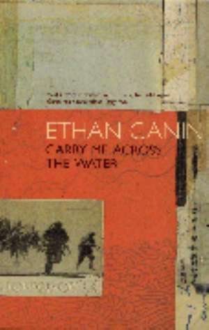 Carry Me Across the Water de Ethan Canin