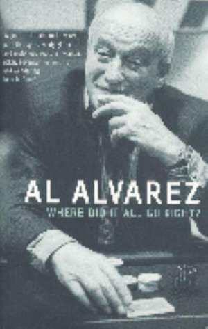 Where Did It All Go Right? de Al Alvarez