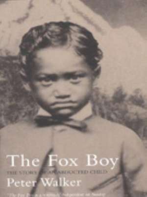 The Fox Boy: The Story of an Abducted Child de Peter Walker