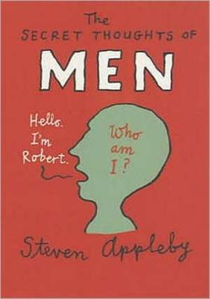 The Secret Thoughts of Men de Steven Appleby