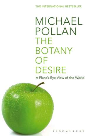 The Botany of Desire: A Plant's-eye View of the World de Michael Pollan