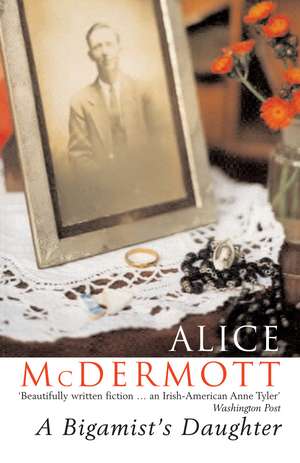 A Bigamist's Daughter de Alice McDermott