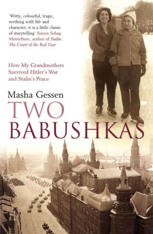 Two Babushkas: How My Grandmothers Survived Hitler's War and Stalin's Peace de Masha Gessen