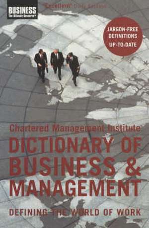 The Chartered Management Institute Dictionary of Business and Management