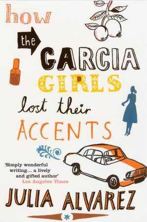 How The Garcia Girls Lost Their Accents de Julia Alvarez