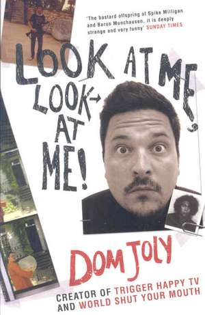 Look at Me, Look at Me! de Dom Joly