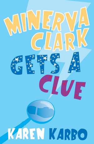 Karbo, K: Minerva Clark Gets a Clue de Karen Karbo