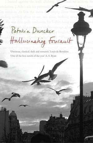 Hallucinating Foucault de Patricia Duncker