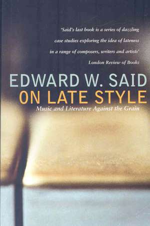 Said, E: On Late Style de Edward Said