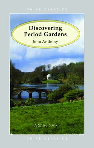 Discovering Period Gardens de John Anthony